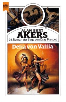 Delia von Vallia. 28. Roman der Saga von Dray Prescot