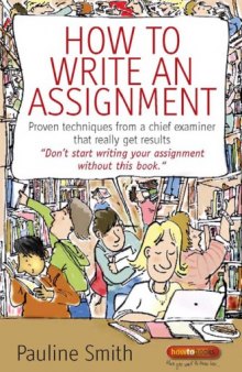 How to write an assignment : proven techniques from a chief examiner that really get results