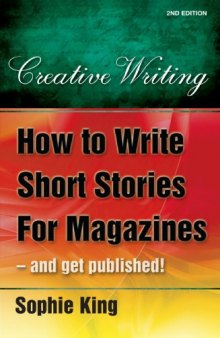 How to Write Short Stories for Magazines and Get Published!: ..and Get Them Published! 