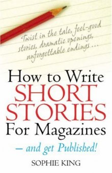 How to Write Short Stories for Magazines: - and Get Published!