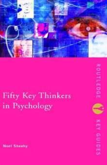 Fifty Key Thinkers in Psychology (Routledge Key Guides)