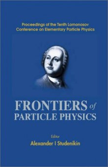 Frontiers of particle physics. Proceedings of the tenth Lomonosov conference on elementary particle physics