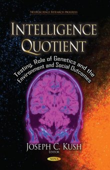 Intelligence Quotient: Testing, Role of Genetics and the Environment and Social Outcomes