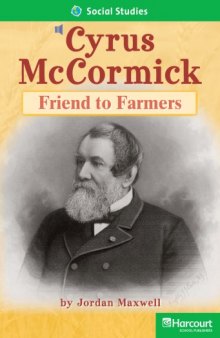 Cyrus McCormick - Friend to Farmers