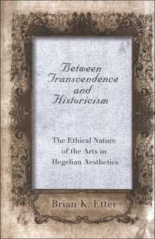 Between Transcendence And Historicism: The Ethical Nature Of The Arts In Hegelian Aesthetics 