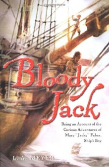 Bloody Jack: Being an Account of the Curious Adventures of Mary "Jacky" Faber, Ship's Boy  