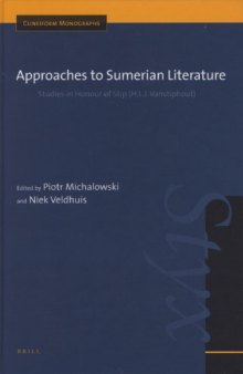 Approaches to Sumerian Literature: Studies in Honour of Stip (H.L.J. Vanstiphout) (Cuneiform Monographs)