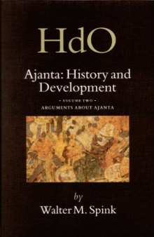 Ajanta, History and Development: Arguments About Ajanta (Handbook of Oriental Studies Handbuch Der Orientalistik 2, 18-2)