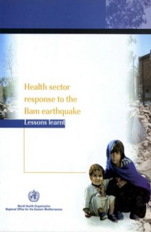 Health Sector Response to the Bam Earthquake: Lessons Learnt (An EMRO Publication)