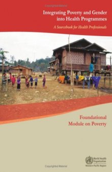 Integrating Poverty and Gender into Health Programmes: A Sourcebook for Health Professionals: Foundational Module on Poverty 