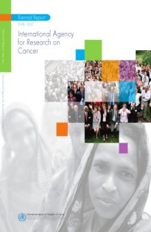 International Agency for Research on Cancer Biennial Report 2006-2007: IARC