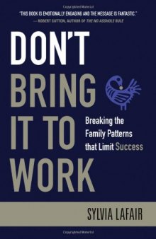 Don't Bring It to Work: Breaking the Family Patterns That Limit Success  