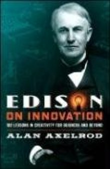 Edison on Innovation: 102 Lessons in Creativity for Business and Beyond