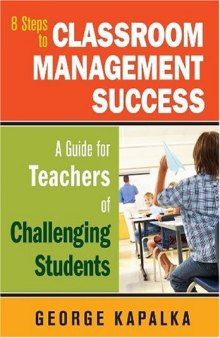 Eight Steps to Classroom Management Success: A Guide for Teachers of Challenging Students  