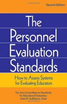 The Personnel Evaluation Standards: How to Assess Systems for Evaluating Educators, Second Edition