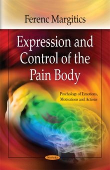 Expression and Control of the Pain Body (Psychology of Emotions, Motivations and Actions: Pain and its Origins, Diagnosis and Treatments)  