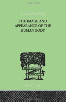 International Library of Psychology: The Image and Appearance of the Human Body