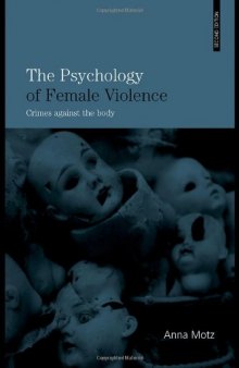 The Psychology of Female Violence: Crimes Against the Body