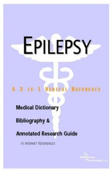 Epilepsy - A Medical Dictionary, Bibliography, and Annotated Research Guide to Internet References