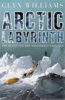 Arctic Labyrinth: The Quest for the Northwest Passage