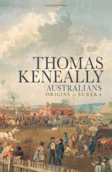 Australians: Origins to Eureka (Volume 1 of Australians Series)