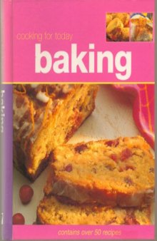 Baking (Contains Over 50 Recipes) (Cooking for Today)
