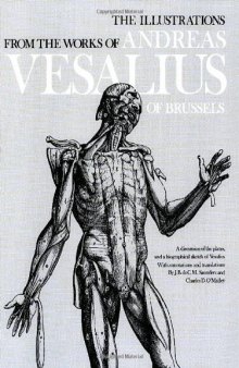 The illustrations from the works of Andreas Vesalius of Brussels : with annotations and translations, a discussion of the plates and their background, authorship and influence, and a biographical sketch of Vesalius