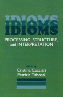 Idioms: Processing, Structure, and Interpretation
