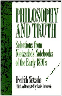 Philosophy and Truth: Selections from Nietzsche's Notebooks of the Early 1870's