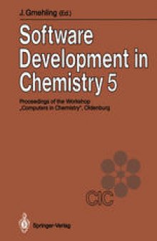 Software Development in Chemistry 5: Proceedings of the 5th Workshop “Computers in Chemistry Oldenburg, November 21–23, 1990