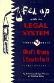 Fed Up With the Legal System?: What's Wrong & How to Fix It (Fed Up With the Legal System)