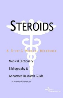 Steroids - A Medical Dictionary, Bibliography, and Annotated Research Guide to Internet References