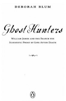 Ghost Hunters: William James and the Hunt for Scientific Proof of Life after Death