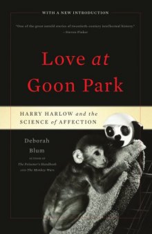 Love at Goon Park : Harry Harlow and the science of affection