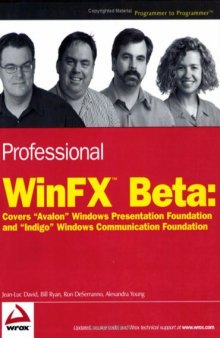 Professional WinFX™ Beta: Covers “Avalon” Windows Presentation Foundation and “Indigo” Windows Communication Foundation