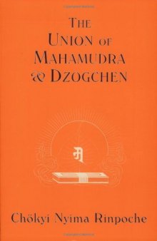 Union of Mahamudra and Dzogchen: A Commentary on The Quintessence of Spiritual Practice, The Direct Instructions of the Great Compassionate One