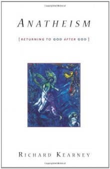 Anatheism: Returning to God After God