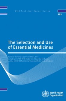 The selection and use of essential medicines : report of the WHO Expert Committee, 2013 (including the 18th WHO Model List of Essential Medicines and the 4th WHO Model List of Essential Medicines for Children).