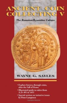 Ancient Coin Collecting V: The Romaion-Byzantine Culture (Ancient Coin Collection)