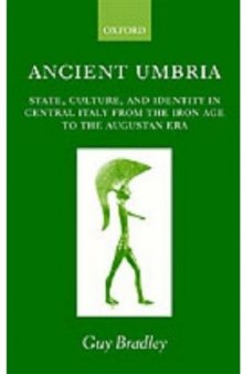 Ancient Umbria: State, Culture, and Identity in Central Italy from the Iron Age to the Augustan Era