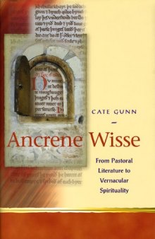 Ancrene Wisse: From Pastoral Literature to Vernacular Spirituality  