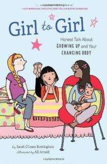 Girl to Girl: Honest Talk About Growing Up and Your Changing Body