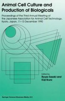 Animal Cell Culture and Production of Biologicals: Proceedings of the Third Annual Meeting of the Japanese Association for Animal Cell Technology, held in Kyoto, December 11–13, 1990