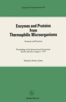 Enzymes and Proteins from Thermophilic Microorganisms Structure and Function: Proceedings of the International Symposium Zürich, July 28 to August 1, 1975