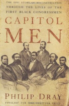 Capitol Men: The Epic Story of Reconstruction Through the Lives of the First BlackCongressmen