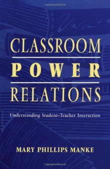 Classroom power relations: understanding student-teacher interaction