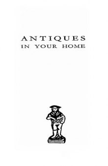 Antiques in Your Home: A Book for the Small Collector of English Antiques