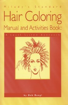 Milady's Standard Hair Coloring Manual and Activities Book: A Level System Approach