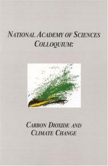 Carbon Dioxide and Climate Change (NAS Colloquium)