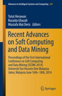 Recent Advances on Soft Computing and Data Mining: Proceedings of The First International Conference on Soft Computing and Data Mining (SCDM-2014) Universiti Tun Hussein Onn Malaysia, Johor, MalaysiaJune 16th-18th, 2014